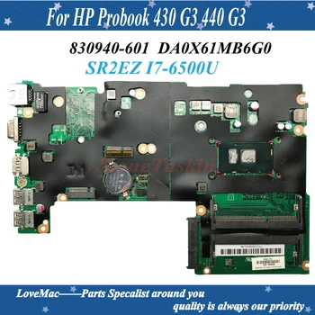 Високо качество на 830940-601 За HP Probook 430 G3 440 G3 дънна Платка 830940-001 DA0X61MB6G0 SR2EZ I7-6500U DDR3L 100% тестван