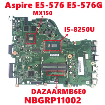 NBGRP11002 NB.GRP11.002 За Acer Aspire E5-576 E5-576G дънна Платка на лаптоп DAZAARMB6E0 С I5-8250U N17S-G1-A1 100% Тестване на Работа