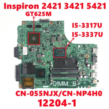 CN-055NJX 055NJX CN-NP4H0 NP4H0 За dell 2421 3421 5421 дънна Платка на лаптоп 12204-1 с I5-3317U I5-3337U N13M-GSR-B-A2 100% Тест